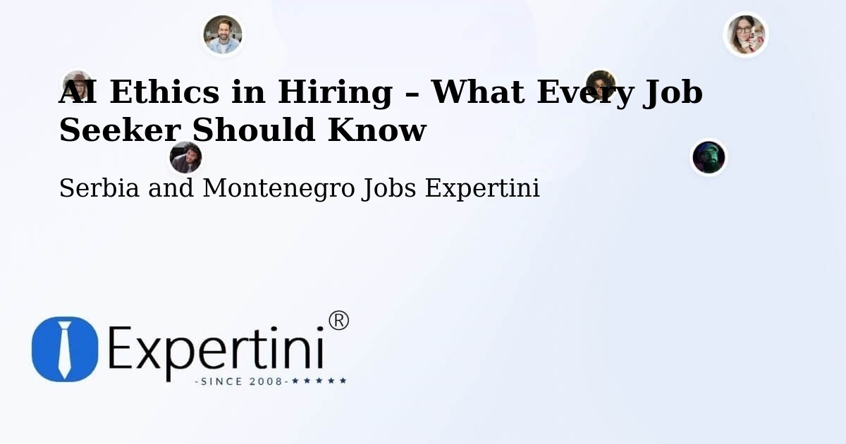 AI Ethics in Recruitment & Hiring – Sainte Béatrix - Sainte Béatrix, Serbia and Montenegro Jobs Expertini