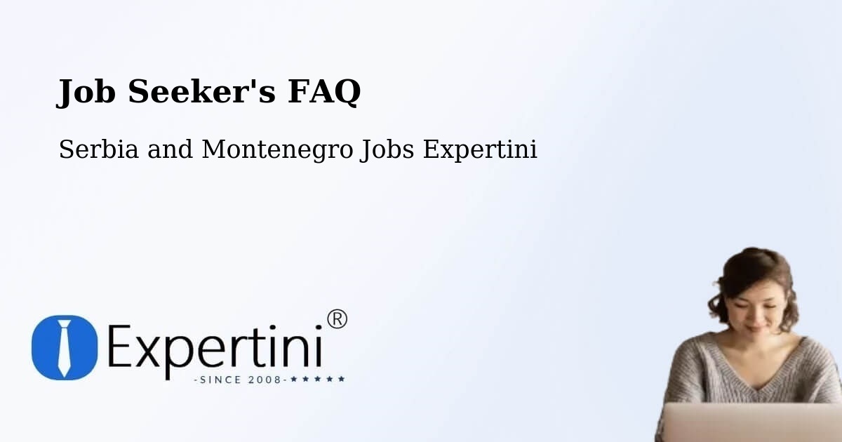 Job Seeker FAQ – Sainte Béatrix - Serbia and Montenegro Jobs Expertini