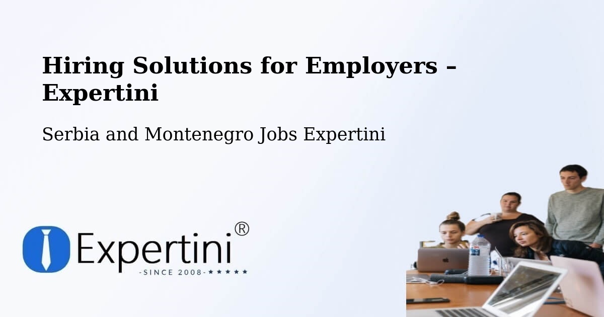 Hiring Solutions for Employers in Sainte Béatrix - Sainte Béatrix, Serbia and Montenegro Jobs Expertini
